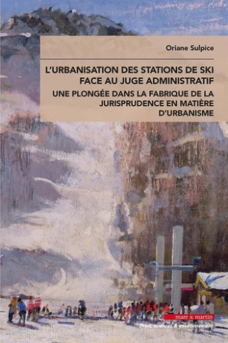 L'urbanisation des stations de ski face au juge administratif. Une plongée dans la fabrique de la ju