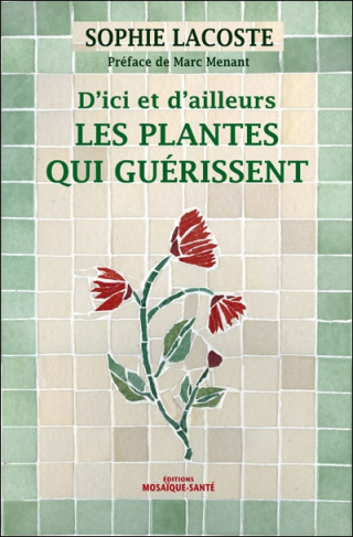 D'ici et ailleurs les plantes qui guérissent