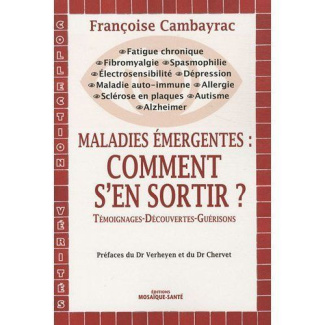 Maladies émergentes : comment s'en sortir ? Témoignages-Découvertes-Guérisons
