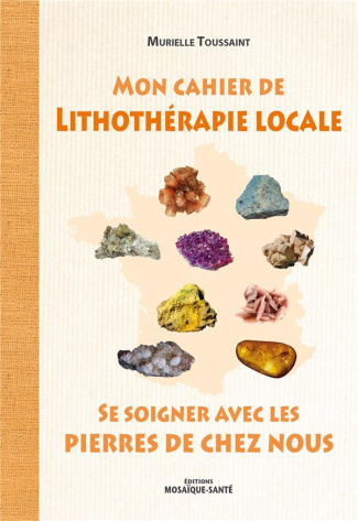 Mon cahier de lithothérapie locale