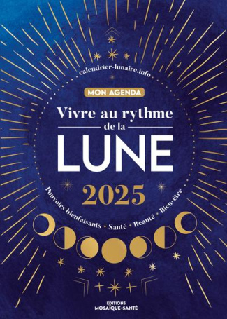Mon agenda vivre au rythme de la lune. Pouvoirs bienfaisants, santé, beauté, bien-être, Edition 2025