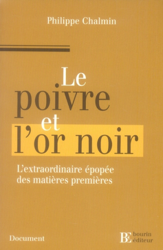 Le poivre et l'or noir. L'extraordinaire épopée des matières premières