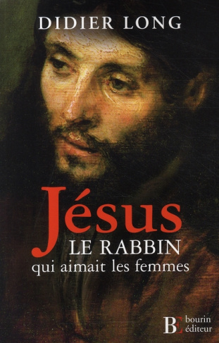 Jésus, le rabbin qui aimait les femmes