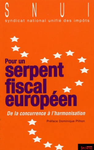 Pour un serpent fiscal européen / De la concurrence à l'harmonisation