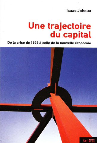 Une trajectoire du capital. De la crise de 1929 à celle de la nouvelle économie