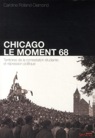 Chicago : le moment 68. Territoires de la contestation étudiante et répression