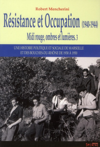 Midi rouge, ombres et lumières. Tome 3, Résistance et Occupation (1940-1944)