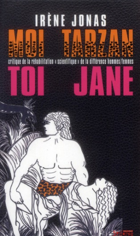 Moi Tarzan, toi Jane. Critique de la réhabilitation "scientifique" de la différence hommes/femmes