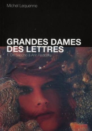 Grandes dames des lettres. Tome 1 : De Sappho à Ann Radcliffe