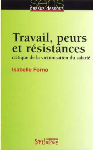 Travail, peurs et résistances. Critique de la victimisation du salarié