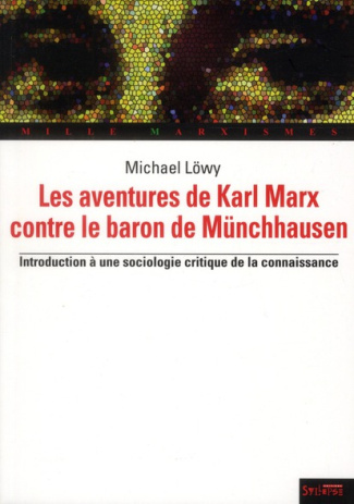 Les aventures de Karl Marx contre le baron de Münchausen. Introduction à une sociologie critique de