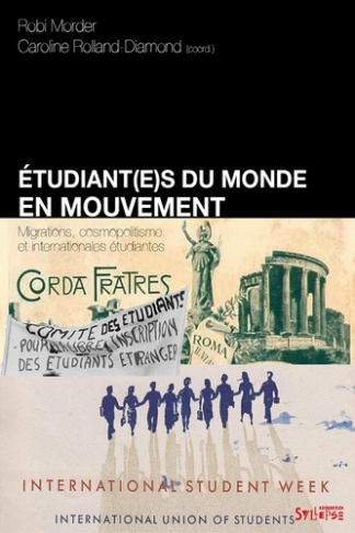 Etudiant(e)s du monde en mouvement. Migrations, cosmopolitisme et internationales étudiantes