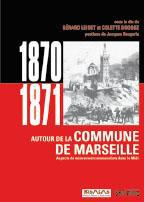 Autour de la Commune de Marseille. Aspects du mouvement communaliste dans le Midi (août 1870 - avril