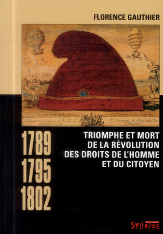 Triomphe et mort de la révolution des droits de l'homme et du citoyen. 1789-1795-1802