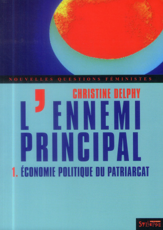 L'ennemi principal. Tome 1, Economie politique du patriarcat, 3e édition