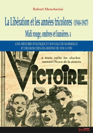 Midi rouge, ombres et lumières. Tome 4, La Libération et les années tricolores (1944-1947)