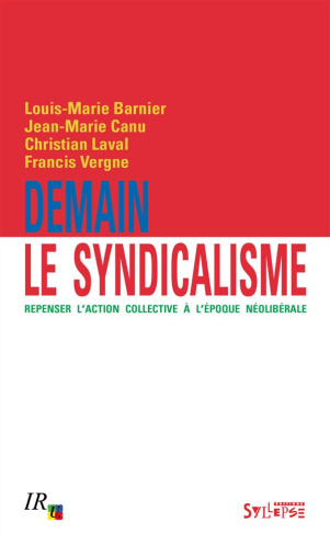 Demain le syndicalisme. Repenser l'action collective à l'époque néolibérale