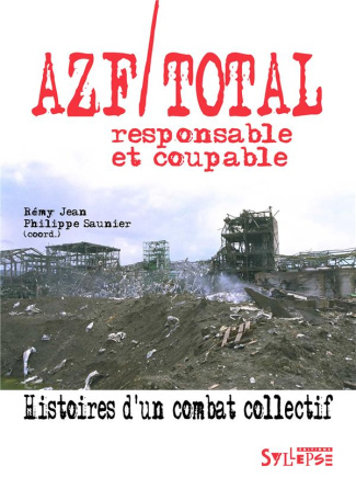 Azf/Total, responsable et coupable. Histoires d'un combat collectif