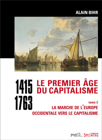 Le premier âge du capitalisme (1415-1763). Tome 2, La marche de l'Europe occidentale vers le capital