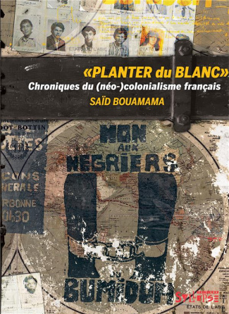 Planter du blanc. Chroniques du (néo-)colonialisme français