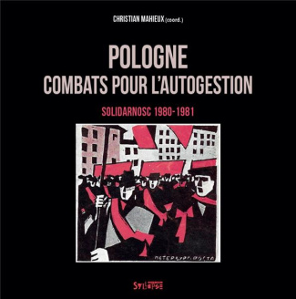 Pologne : combats pour l'autogestion. Solidarnosc (1980-1981)