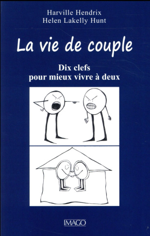 La vie de couple. Dix clefs pour mieux vivre à deux