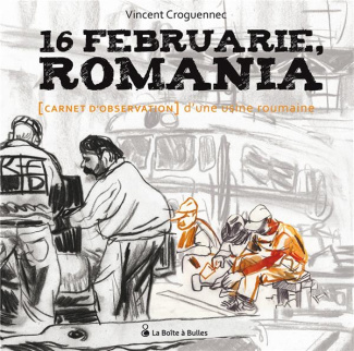 16 Februarie, Romania. (Carnet d'observation) d'une usine roumaine