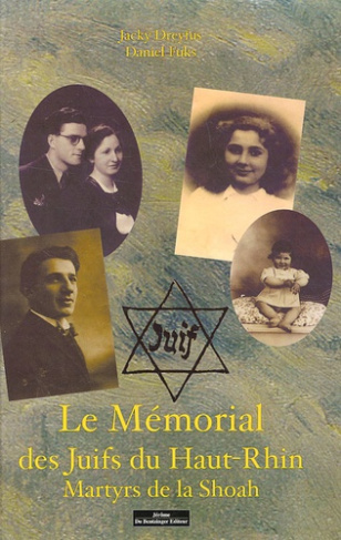 Le Mémorial des Juifs du Haut-Rhin. Martyrs de la Shoah