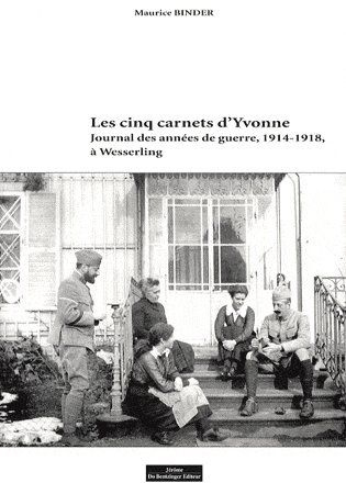 Les cinq carnets d'Yvonne. Journal des années de guerre, 1914-1918, à Wesserling
