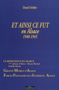 Et ainsi ce fut en Alsace. 1940-1945