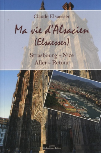 Ma vie d'Alsacien. Strasbourg - Nice, aller-retour