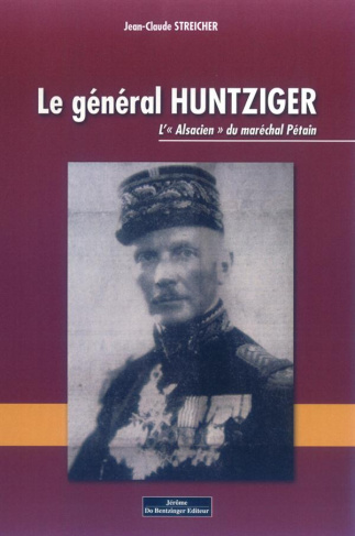 Le général Huntziger. L'"Alsacien" du maréchal Pétain