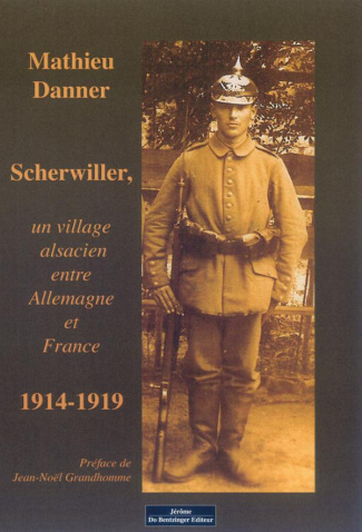 Scherwiller, un village alsacien entre Allemagne et France (1914-1919)