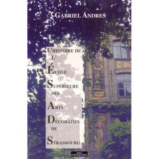 L'Ecole Supérieure des Arts Décoratifs de Strasbourg. Une histoire longue et mouvementée