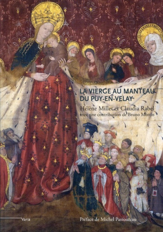 La Vierge au manteau du Puy-en-Velay. Un chef-d'oeuvre du gothique international (vers 1400-1410)