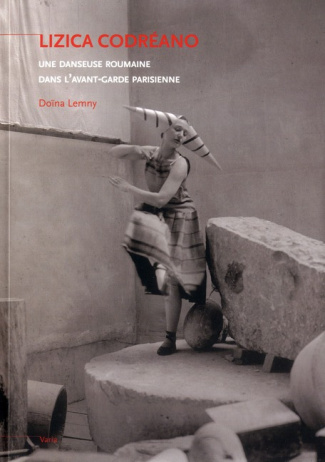Lizica Codréano. Une danseuse roumaine dans l'avant-garde parisienne