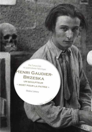 Henri Gaudier-Brzeska, un sculpteur "mort pour la France". De l'anarchie au patriotisme héroïque