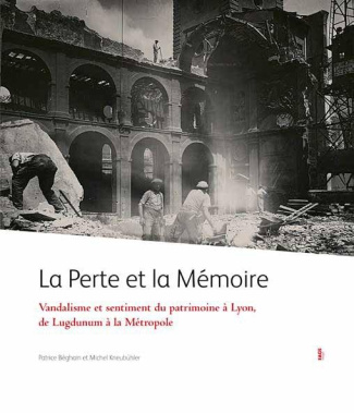 La perte et la mémoire. Vandalisme, sentiment et conscience du patrimoine à Lyon