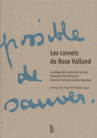 Les carnets de Rose Valland. Le pillage des collections privées d'oeuvres d'art en France durant la