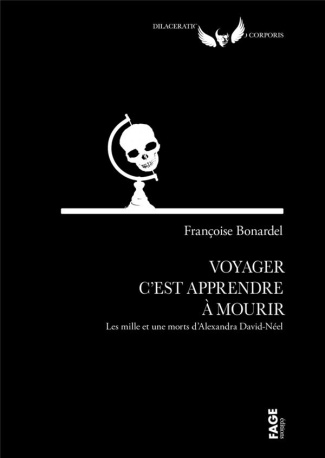 Voyager c'est apprendre à mourir. Les mille et une morts d'Alexandra David-Néel