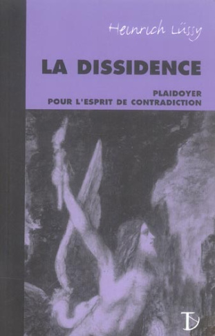 La dissidence. Plaidoyer pour l'esprit de contradiction