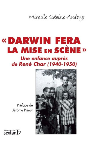 Darwin fera la mise en scène. Une enfance auprès de René Char (1940-1950)