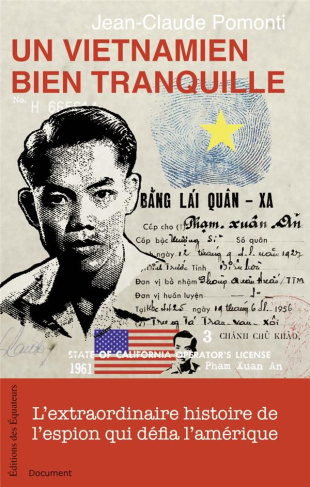 Un Vietnamien bien tranquille. L'extraordinaire histoire de l'espion qui défia l'Amérique