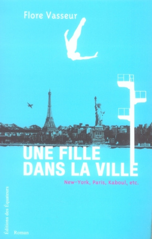 Une fille dans la ville. New York, Paris, Kaboul, etc.