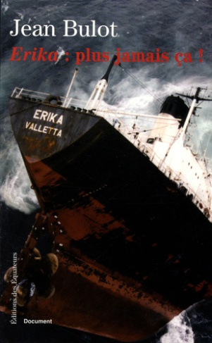 Erika : plus jamais ça ! Histoire d'un naufrage de complaisance