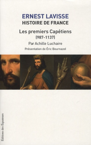 Histoire de France. Tome 4, Les premiers Capétiens (987-1137)