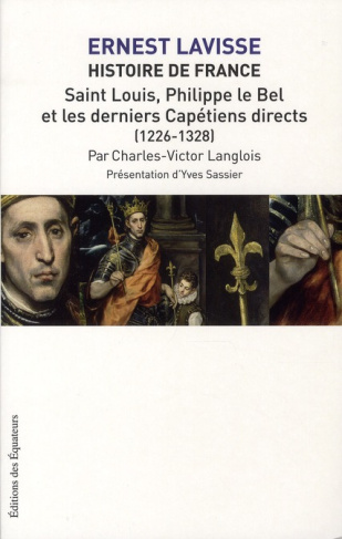 Histoire de France. Tome 6, Saint-Louis, Philippe le Bel et les derniers Capétiens directs (1226-132
