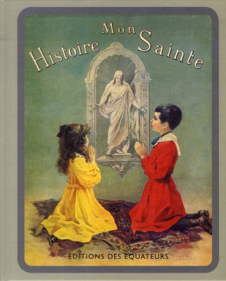Mon Histoire Sainte. Album illustré de 106 gravures et de quatre planches en couleurs