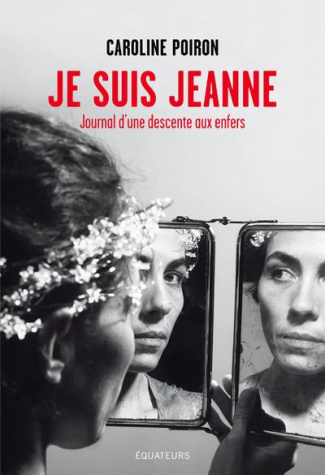 Je suis Jeanne. Journal d'une descente aux enfers