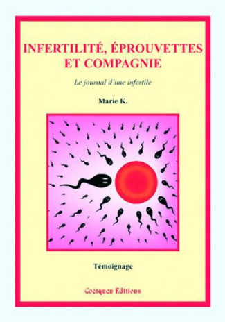 Infertilité, éprouvettes et compagnie. Le journal d'une infertile